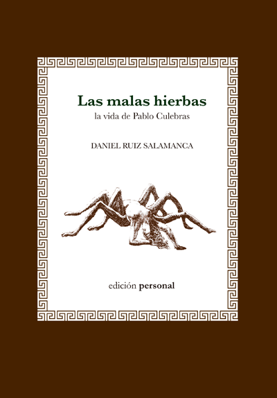 Las malas hierbas. La vida de Pablo Culebras - Daniel Ruiz Salamanca