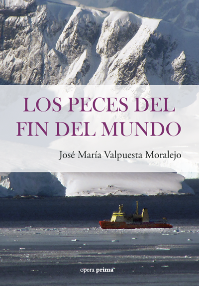 Los peces del fin del mundo - José María Valpuesta Moraleja