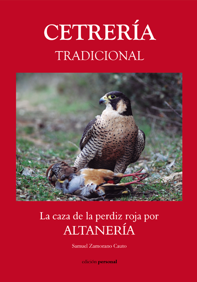 Cetrería tradicional. La caza de la perdiz roja por Altanería - Samuel Zamorano Cauto