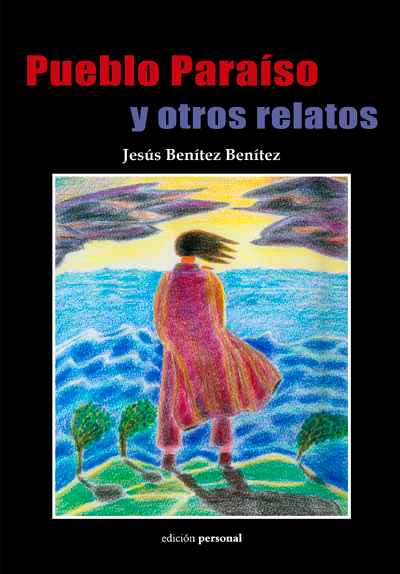 Pueblo paraíso y otros relatos - Jesús Benítez Benítez