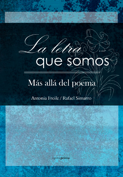 La letra que somos. Más allá del poema - Antonia Freile y Rafael Simarro