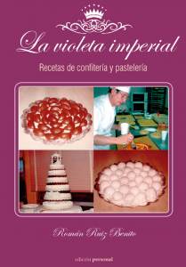 La violeta imperial. Recetas de confitería y pastelería - Román Ruiz Benito