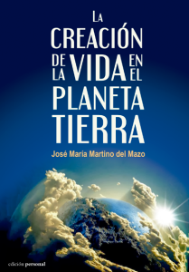 La creación de la vida en el planeta Tierra - José María Martino del Mazo