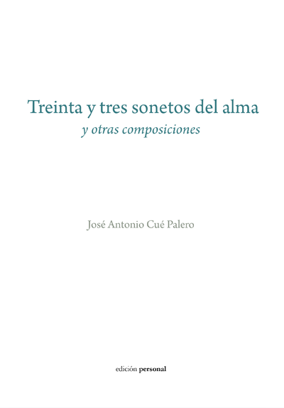 Treinta y tres sonetos del alma - José Antonio Cué Palero