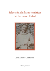 Selección de frases temáticas del hermano Rafael - José Antonio Cué Palero